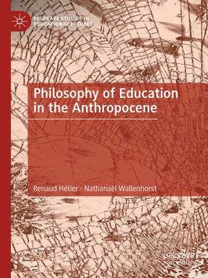 cover image of Philosophy of Education in the Anthropocene